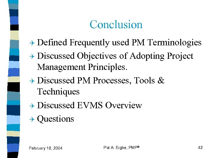 Conclusion Q Defined Frequently used PM Terminologies Q Discussed Objectives of Adopting Project Management