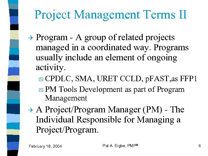 Project Management Terms II Q Program - A group of related projects managed in