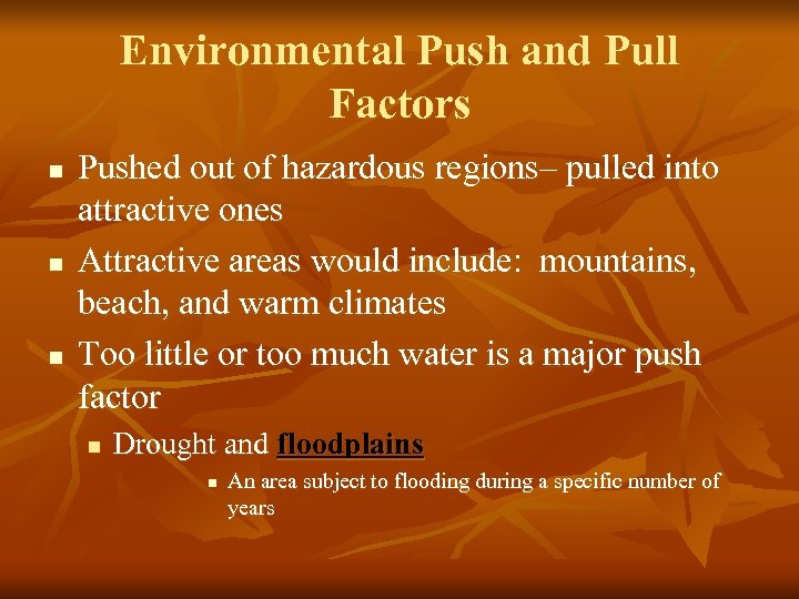 Environmental Push and Pull Factors n n n Pushed out of hazardous regions– pulled