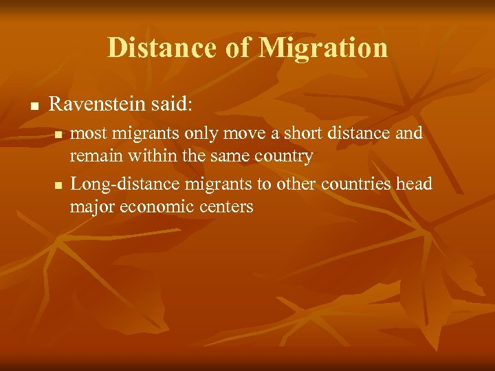 Distance of Migration n Ravenstein said: n n most migrants only move a short