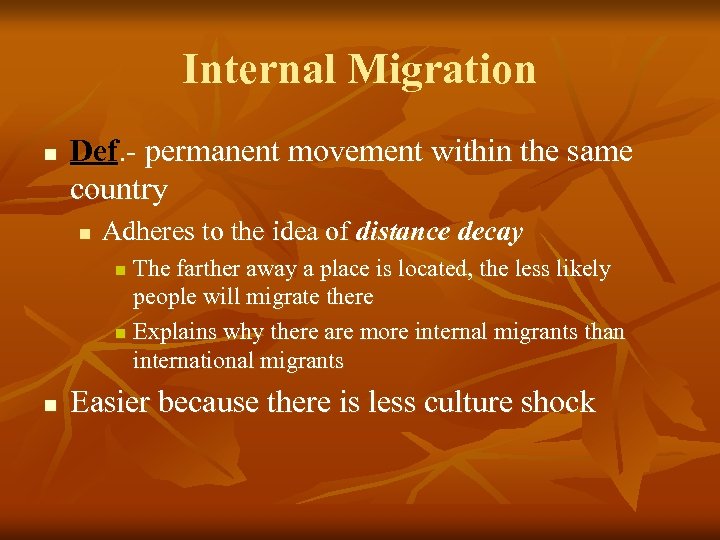 Internal Migration n Def. - permanent movement within the same country n Adheres to