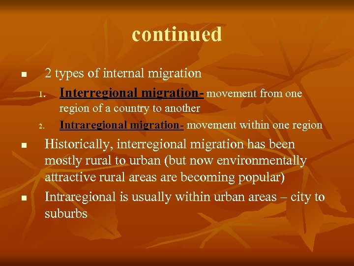 continued n 2 types of internal migration 1. Interregional migration- movement from one 2.