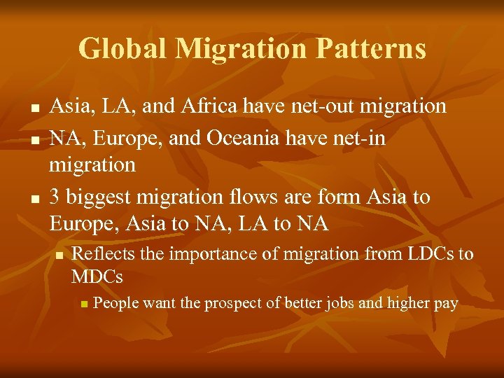 Global Migration Patterns n n n Asia, LA, and Africa have net-out migration NA,
