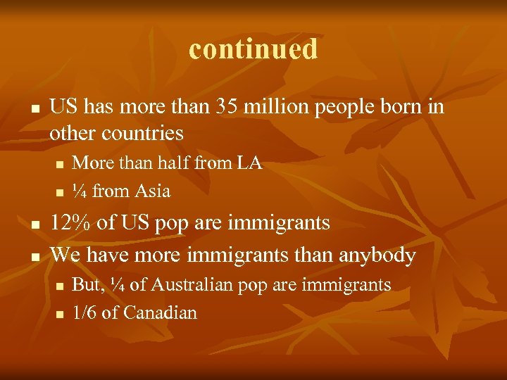continued n US has more than 35 million people born in other countries n