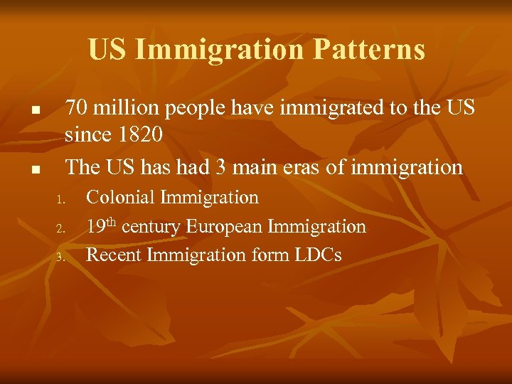 US Immigration Patterns n n 70 million people have immigrated to the US since
