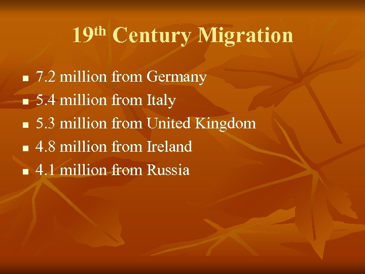 19 th Century Migration n n 7. 2 million from Germany 5. 4 million