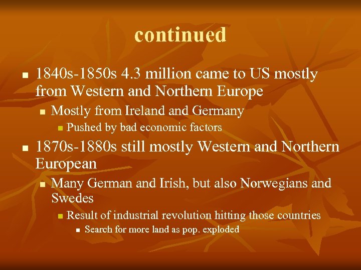 continued n 1840 s-1850 s 4. 3 million came to US mostly from Western
