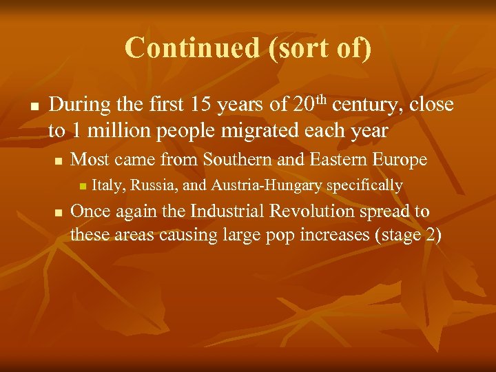 Continued (sort of) n During the first 15 years of 20 th century, close