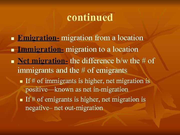 continued n n n Emigration- migration from a location Immigration- migration to a location
