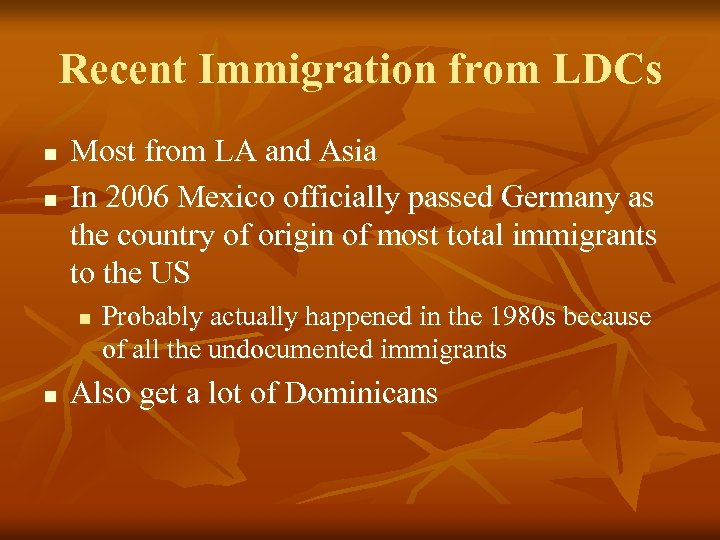 Recent Immigration from LDCs n n Most from LA and Asia In 2006 Mexico