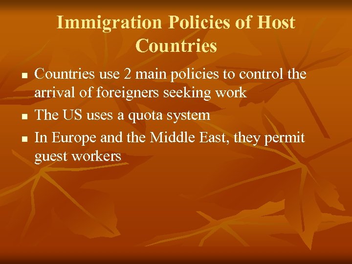 Immigration Policies of Host Countries n n n Countries use 2 main policies to