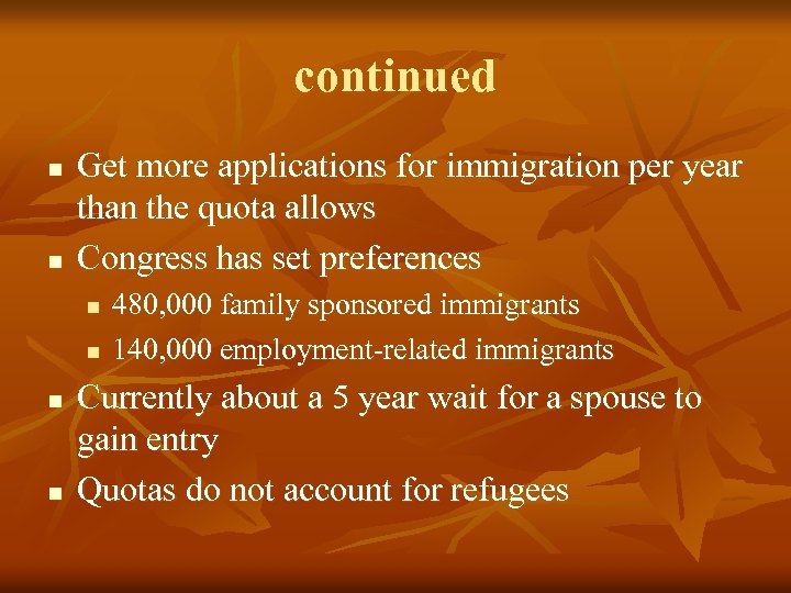 continued n n Get more applications for immigration per year than the quota allows