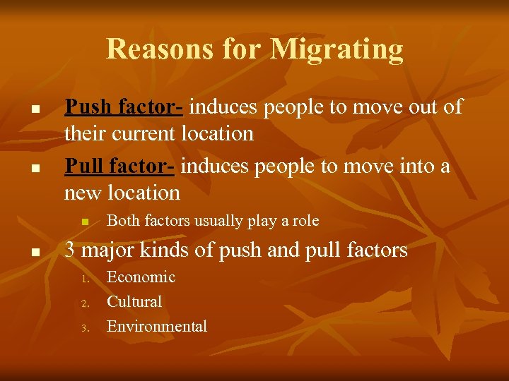 Reasons for Migrating n n Push factor- induces people to move out of their