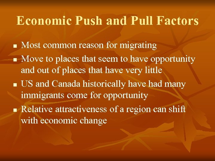 Economic Push and Pull Factors n n Most common reason for migrating Move to