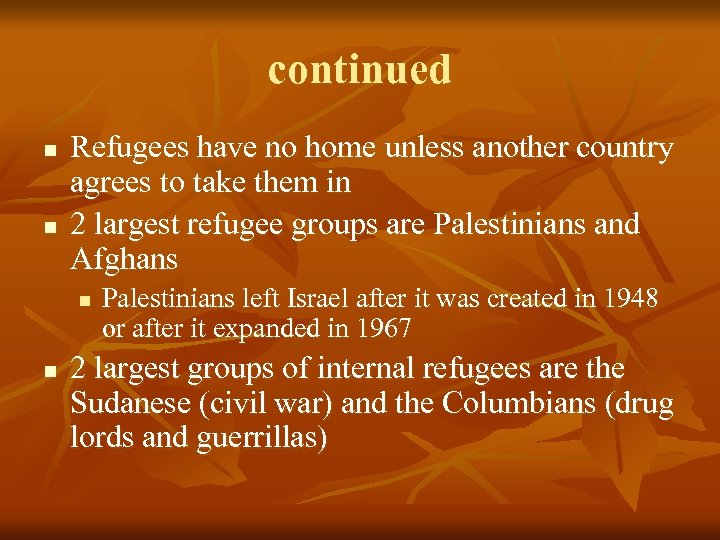 continued n n Refugees have no home unless another country agrees to take them