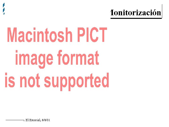 IIIA-CSIC El Escorial, 8/8/01 Monitorización 