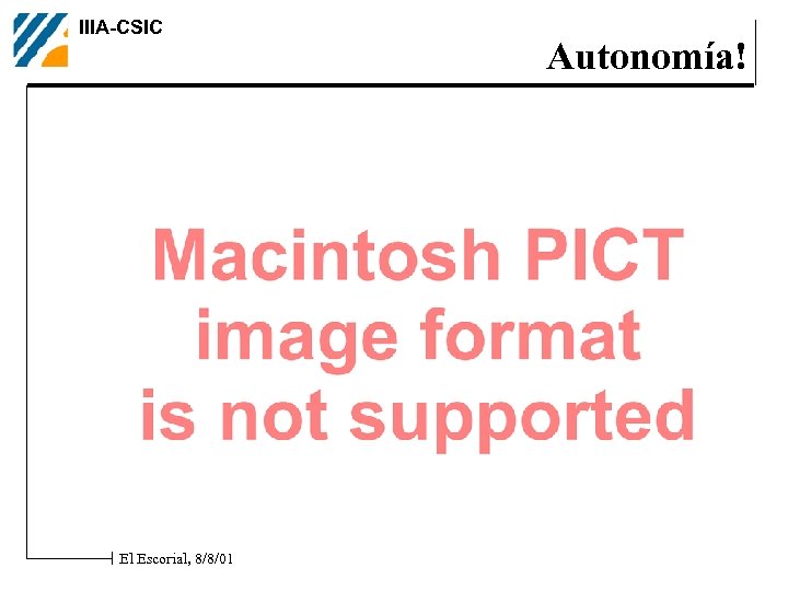 IIIA-CSIC El Escorial, 8/8/01 Autonomía! 
