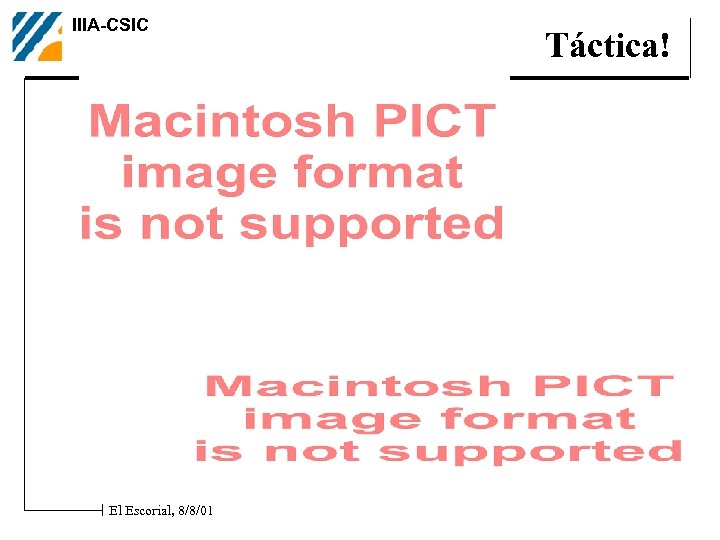 IIIA-CSIC El Escorial, 8/8/01 Táctica! 