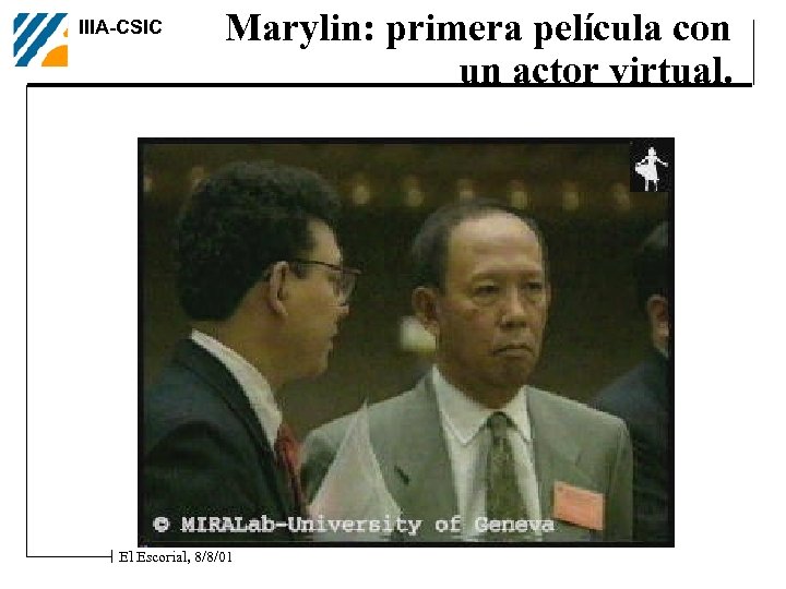 IIIA-CSIC Marylin: primera película con un actor virtual. El Escorial, 8/8/01 