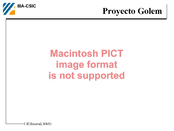 IIIA-CSIC El Escorial, 8/8/01 Proyecto Golem 