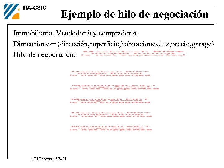 IIIA-CSIC Ejemplo de hilo de negociación Immobiliaria. Vendedor b y comprador a. Dimensiones={dirección, superficie,