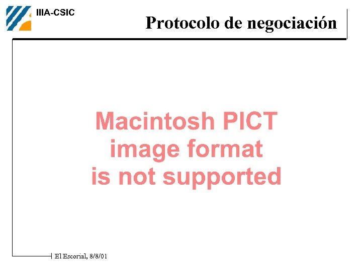 IIIA-CSIC El Escorial, 8/8/01 Protocolo de negociación 