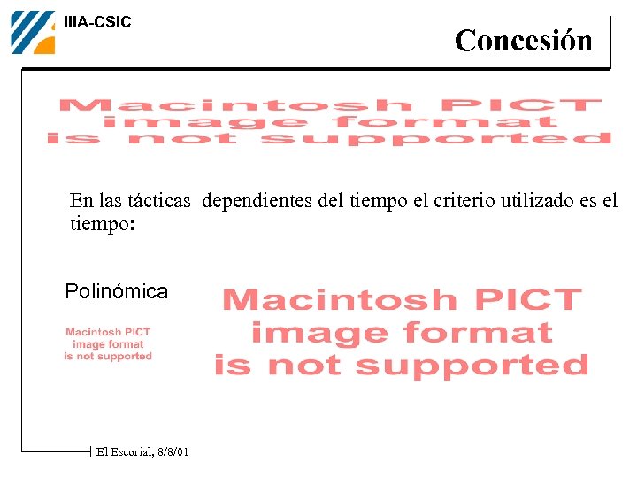 IIIA-CSIC Concesión En las tácticas dependientes del tiempo el criterio utilizado es el tiempo: