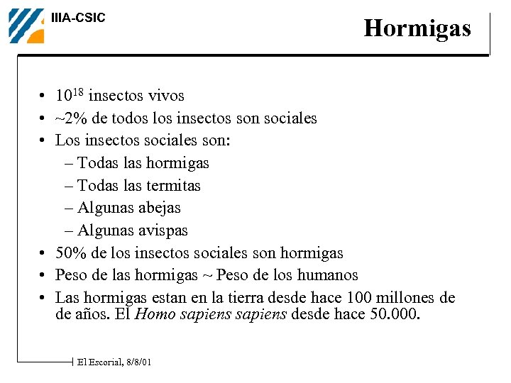 IIIA-CSIC Hormigas • 1018 insectos vivos • ~2% de todos los insectos son sociales