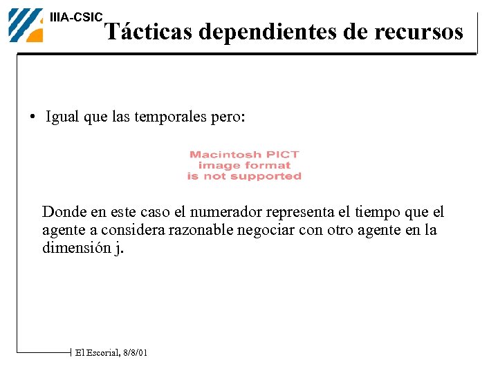 IIIA-CSIC Tácticas dependientes de recursos • Igual que las temporales pero: Donde en este