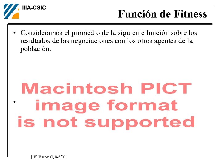 IIIA-CSIC Función de Fitness • Consideramos el promedio de la siguiente función sobre los