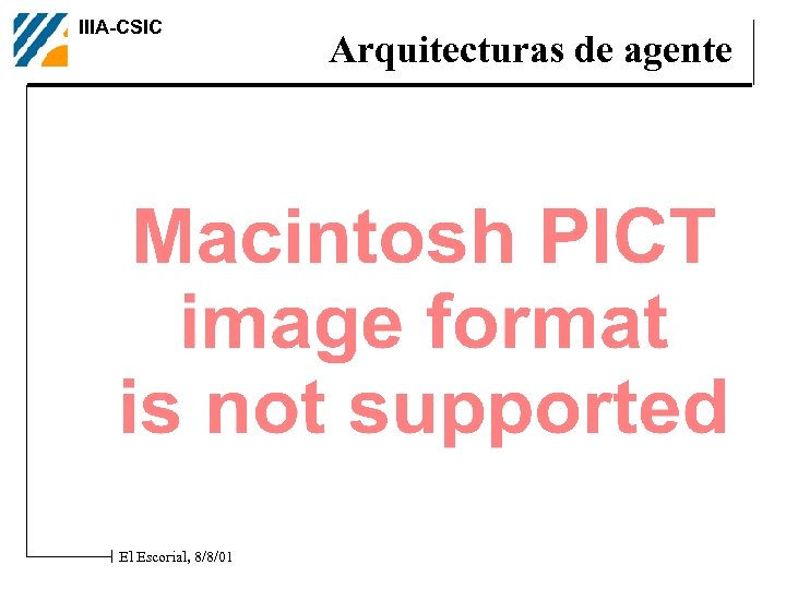 IIIA-CSIC El Escorial, 8/8/01 Arquitecturas de agente 