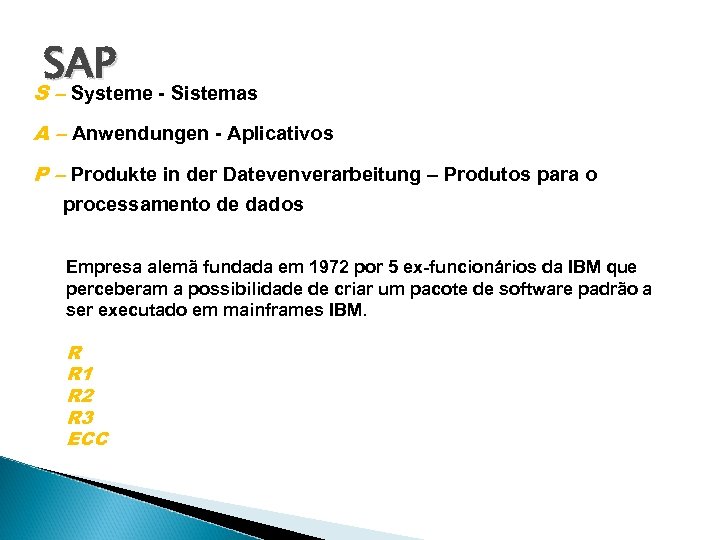 SAP S – Systeme - Sistemas A – Anwendungen - Aplicativos P – Produkte