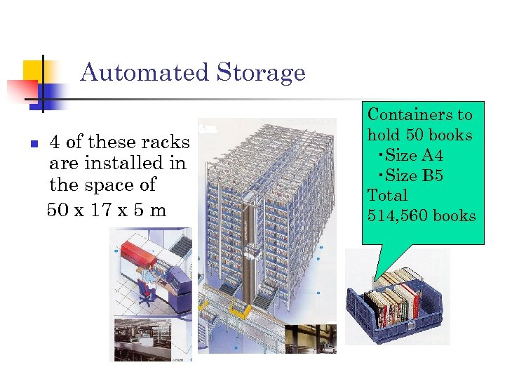 Automated Storage n 4 of these racks are installed in the space of 50