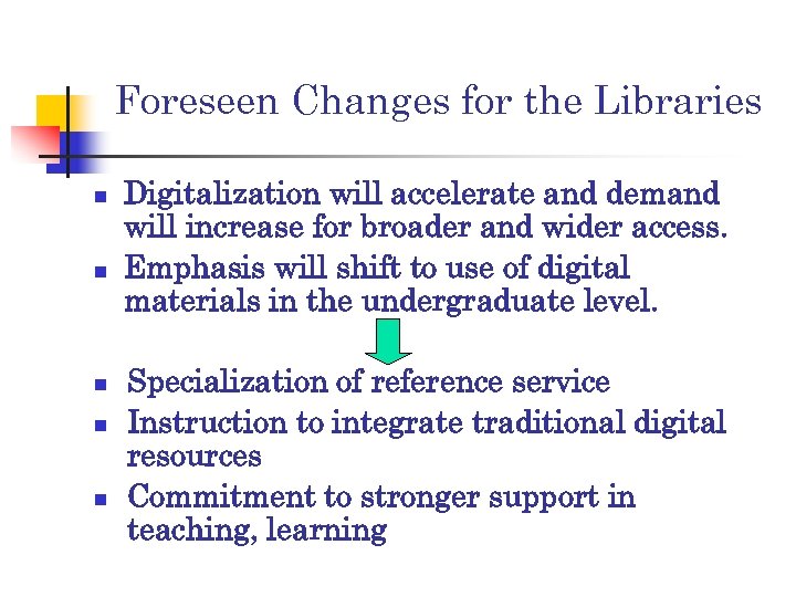 Foreseen Changes for the Libraries n n n Digitalization will accelerate and demand will
