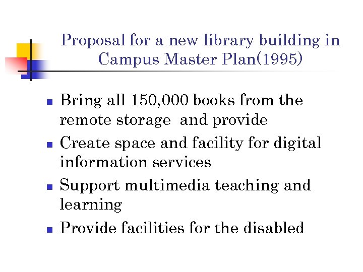 Proposal for a new library building in Campus Master Plan(1995) n n Bring all