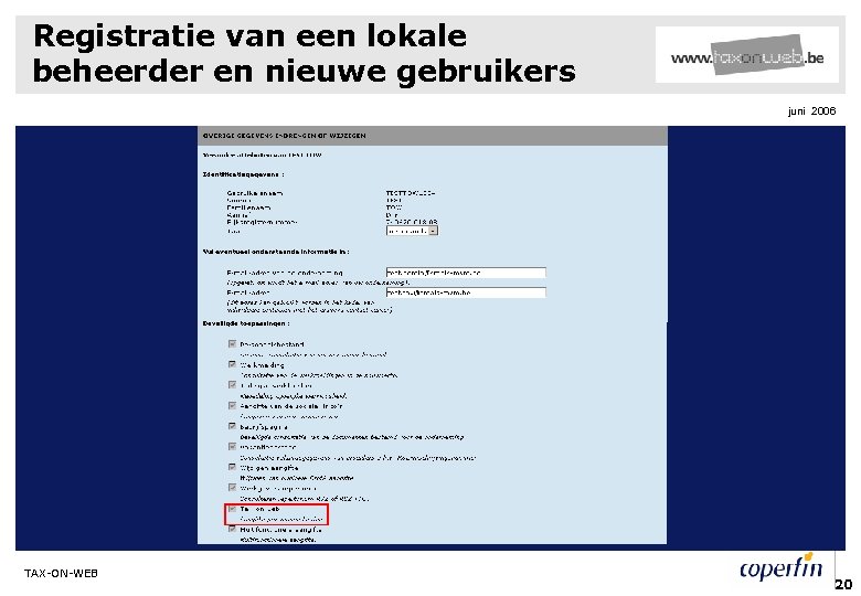 Registratie van een lokale beheerder en nieuwe gebruikers juni 2006 TAX-ON-WEB 20 