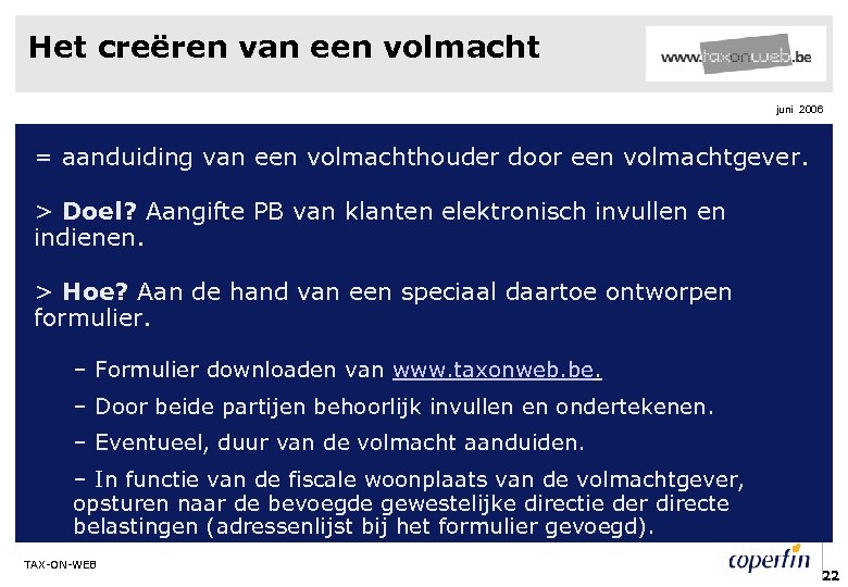 Het creëren van een volmacht juni 2006 = aanduiding van een volmachthouder door een