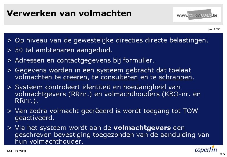 Verwerken van volmachten juni 2006 > Op niveau van de gewestelijke directies directe belastingen.