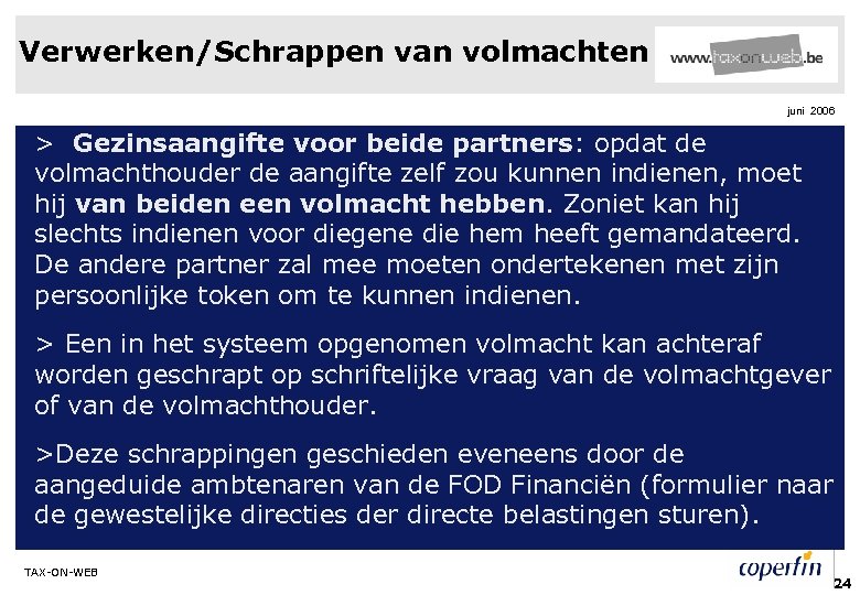 Verwerken/Schrappen van volmachten juni 2006 > Gezinsaangifte voor beide partners: opdat de volmachthouder de