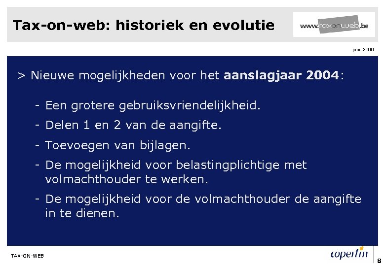 Tax-on-web: historiek en evolutie juni 2006 > Nieuwe mogelijkheden voor het aanslagjaar 2004: -