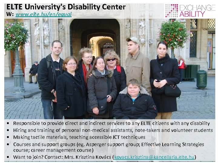 ELTE University's Disability Center W: www. elte. hu/en/equal • • Responsible to provide direct