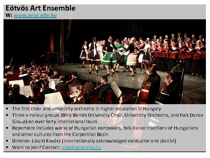 Eötvös Art Ensemble W: www. zene. elte. hu • The first choir and university