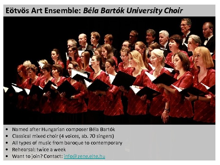 Eötvös Art Ensemble: Béla Bartók University Choir • • • Named after Hungarian composer
