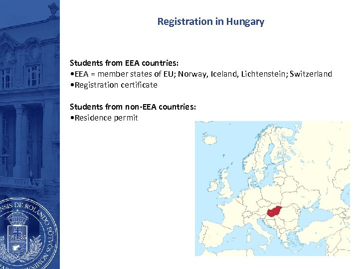 Registration in Hungary Students from EEA countries: • EEA = member states of EU;