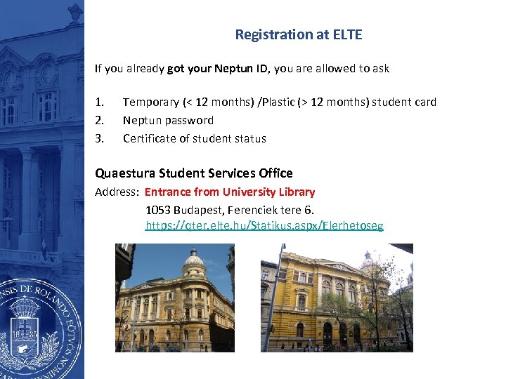 Registration at ELTE If you already got your Neptun ID, you are allowed to