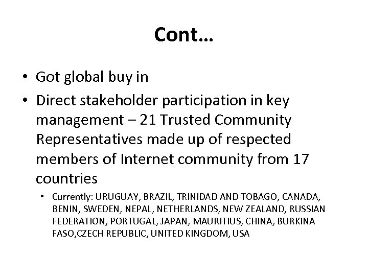 Cont… • Got global buy in • Direct stakeholder participation in key management –