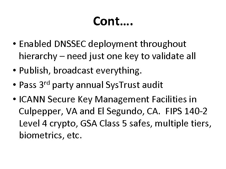 Cont…. • Enabled DNSSEC deployment throughout hierarchy – need just one key to validate