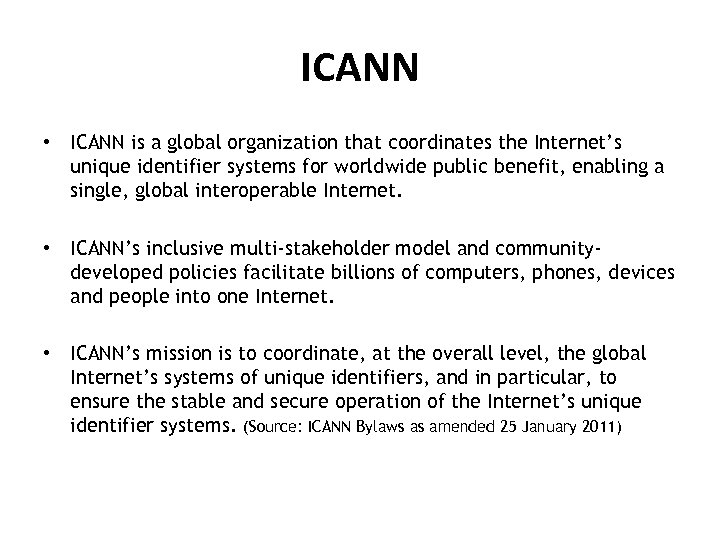 ICANN • ICANN is a global organization that coordinates the Internet’s unique identifier systems