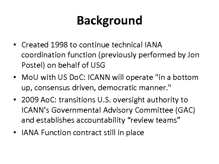 Background • Created 1998 to continue technical IANA coordination function (previously performed by Jon