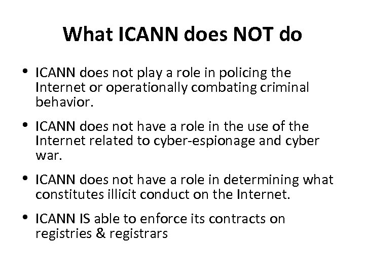 What ICANN does NOT do • ICANN does not play a role in policing